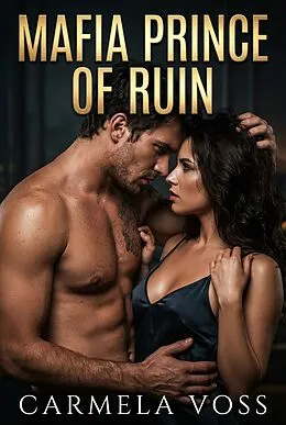 E-Book (epub) Mafia Prince of Ruin von Carmela Voss