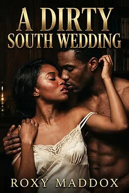 E-Book (epub) A Dirty South Wedding von Roxy Maddox