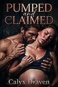 E-Book (epub) Pumped and Claimed von Calyx Draven