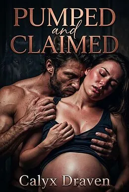E-Book (epub) Pumped and Claimed von Calyx Draven