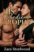 E-Book (epub) His Obedient Trophy von Zara Steelwood