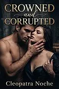 E-Book (epub) Crowned and Corrupted von Cleopatra Noche