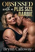 E-Book (epub) Obsessed with a Plus Size Barbie von Brynn Calloway