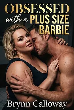 E-Book (epub) Obsessed with a Plus Size Barbie von Brynn Calloway