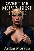 E-Book (epub) Overtime Mom's Best Friend von Arden Morven
