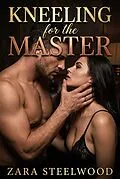E-Book (epub) Kneeling for the Master von Zara Steelwood