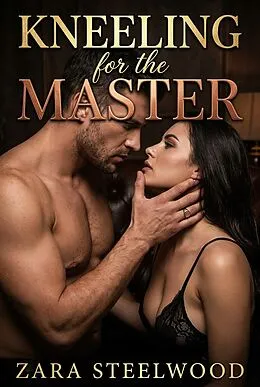 E-Book (epub) Kneeling for the Master von Zara Steelwood