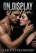 E-Book (epub) On Display for Him von Zara Steelwood