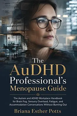 E-Book (epub) The AuDHD Professional's Menopause Guide von Briana Esther Potts
