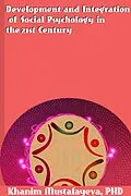E-Book (epub) Development and Integration of Social Psychology in the 21st Century von Khanim Mustafayeva
