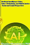 E-Book (epub) Artificial Intelligence Ethics, Cyber Technology, and Digital Justice Social and Legal Perspectives von Khanim Mustafayeva