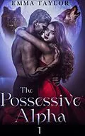 E-Book (epub) The Possessive Alpha 1 von Emma Taylor
