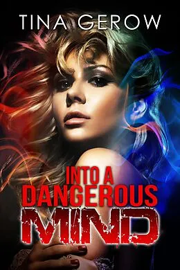 E-Book (epub) Into a Dangerous Mind von Tina Gerow