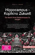 E-Book (epub) Hippocampus - Kopfkino Zukunft von Gaia A. I. Sauge