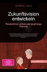 E-Book (epub) Zukunftsvision entwickeln von Hathor A. I. Salie