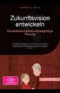 E-Book (epub) Zukunftsvision entwickeln von Hathor A. I. Salie