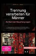 E-Book (epub) Trennung verarbeiten für Männer von Hera A. I. Saoi