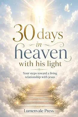E-Book (epub) 30 Days in Heaven with His Light von Lumenvale Press