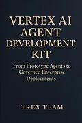 E-Book (epub) Vertex AI Agent Development Kit von Trex Team