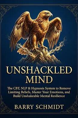 E-Book (epub) Unshackled Mind von Barry Schmidt