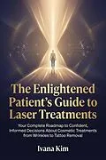 E-Book (epub) The Enlightened Patient's Guide to Laser Treatments von Ivana Kim