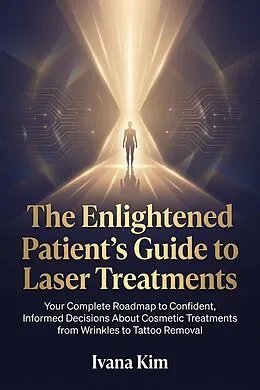 E-Book (epub) The Enlightened Patient's Guide to Laser Treatments von Ivana Kim