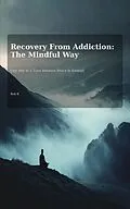 E-Book (epub) Recovery From Addiction The Mindful Way von Rob King
