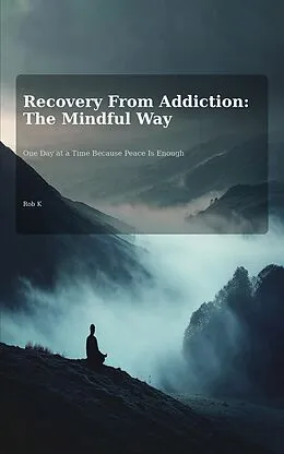 E-Book (epub) Recovery From Addiction The Mindful Way von Rob King