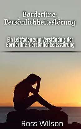 E-Book (epub) Borderline-Persönlichkeitsstörung von Ross Wilson