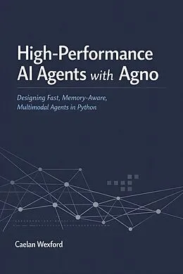E-Book (epub) High-Performance AI Agents with Agno von Caelan Wexford