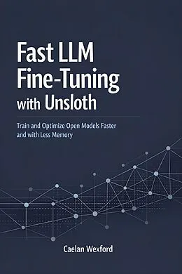 E-Book (epub) Fast LLM Fine-Tuning with Unsloth von Caelan Wexford