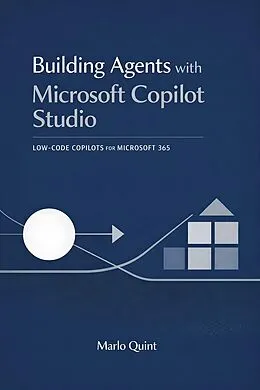 E-Book (epub) Building Agents with Microsoft Copilot Studio von Marlo Quint