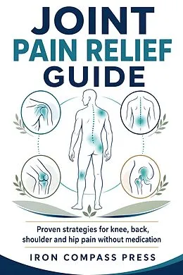 E-Book (epub) Joint Pain Relief Guide von Iron Compass Press