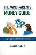 E-Book (epub) The Aging Parents Money Guide von Ingrid Sable