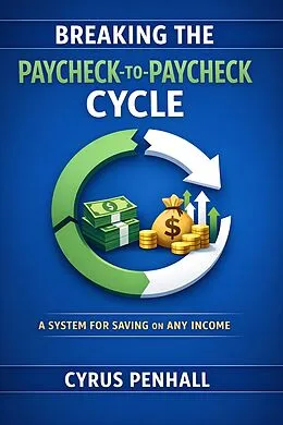 E-Book (epub) Breaking the Paycheck-to-Paycheck Cycle von Cyrus Penhall