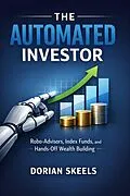 E-Book (epub) The Automated Investor von Dorian Skeels