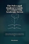 E-Book (epub) The Polyvagal Student's Guide to Conquering Academic Stress von Elaine Mendez