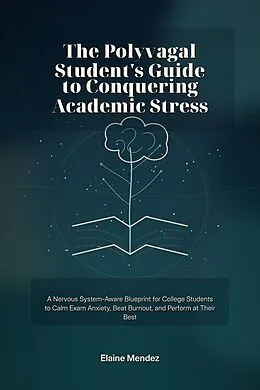 E-Book (epub) The Polyvagal Student's Guide to Conquering Academic Stress von Elaine Mendez