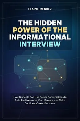 E-Book (epub) The Hidden Power of the Informational Interview von Elaine Mendez