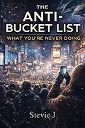 E-Book (epub) The Anti-Bucket List von Stevie J, Claude. Ai