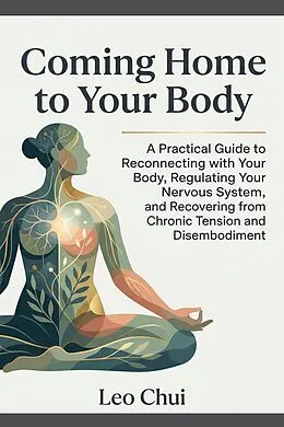 E-Book (epub) Coming Home to Your Body von Leo Chui