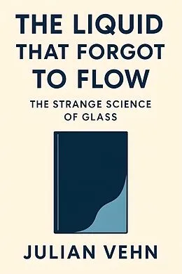 E-Book (epub) The Liquid That Forgot to Flow von Julian Vehn