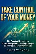 E-Book (epub) Take Control of Your Money von Eric Uytengsu