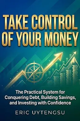 E-Book (epub) Take Control of Your Money von Eric Uytengsu