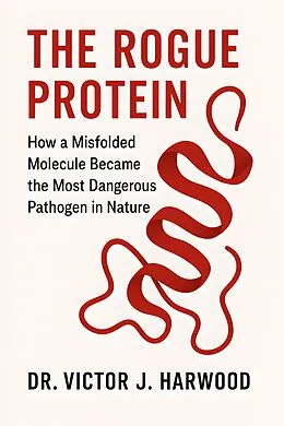 E-Book (epub) The Rogue Protein von Victor J. Harwood