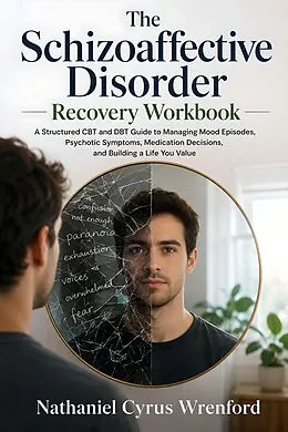 E-Book (epub) The Schizoaffective Disorder Recovery Workbook von Nathaniel Cyrus Wrenford