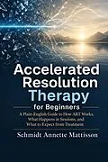 E-Book (epub) Accelerated Resolution Therapy for Beginners von Schmidt Annette Mattisson