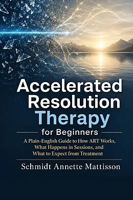 E-Book (epub) Accelerated Resolution Therapy for Beginners von Schmidt Annette Mattisson