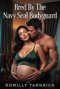 E-Book (epub) Bred By The Navy Seal Bodyguard von Romilly Tarnrick