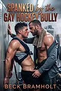 E-Book (epub) Spanked By The Gay Hockey Bully von Beck Bramholt